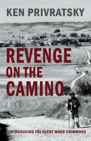 Revenge on the Camino de Ken Privratsky