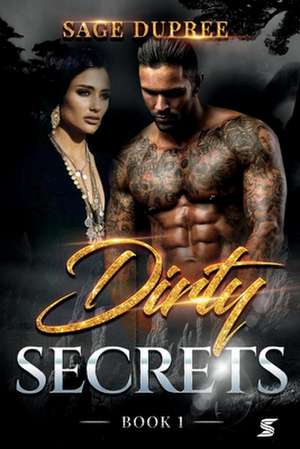 Dirty Secrets: Volume 1 de Sage Dupree