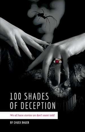 100 Shades of Deception de Chuck Bauer