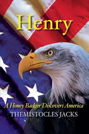 Henry - A Honey Badger Discovers America de Themistocles Jacks