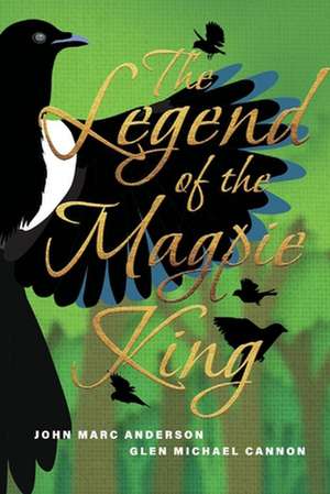 The Legend of the Magpie King de John Marc Anderson