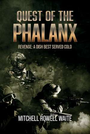 Quest of the Phalanx: Revenge: A Dish Best Served Cold Volume 1 de Mitchell Rowell Waite