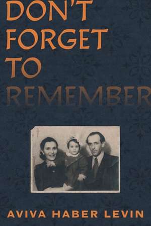 Don't Forget to Remember de Aviva Haber Levin