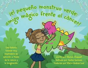 ¡El Pequeño Monstruo Verde: Amigo Frente Al Cáncer! de Sharon Chappell