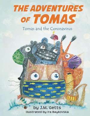 The Adventures of Tomas: Tomas and the Coronavirus Volume 1 de J. M. Getts