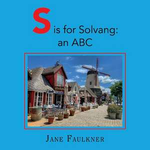 S Is for Solvang: An ABC de Kaisa Jane Faulkner