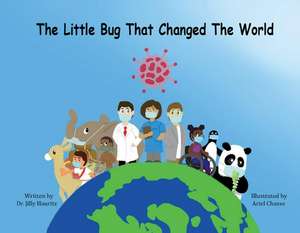 The Little Bug That Changed the World de Jilly Hauritz