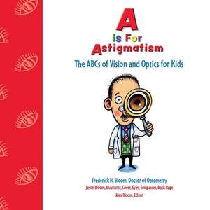 A is for Astigmatism de Frederick Bloom