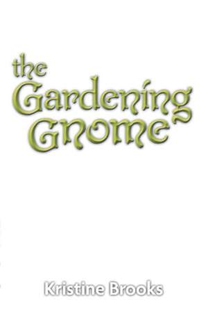 The Gardening Gnome de Kristine Brooks