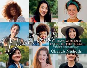 Devotional -- 40 Days Women of Faith in the Bible: The Enigma: How God Uses Men and Women to Accomplish His Plans de Cherub Nicholls