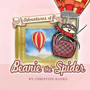 Adventures of Beanie the Spider: Book 1 de Christine Banks