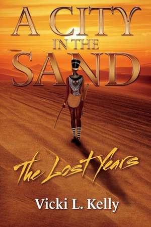 A City in the Sand: The Lost Years Volume 2 de Vicki Kelly