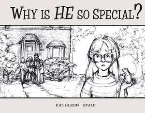 Why Is He So Special? de Kathleen Spale