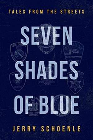 Seven Shades of Blue: Tales from the Streets de Jerry Schoenle