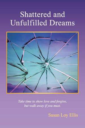 Shattered and unfulfilled Dreams de Susan Loy Ellis