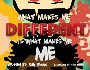 What Makes Me Different Is What Makes Me, Me de Rori Brooks