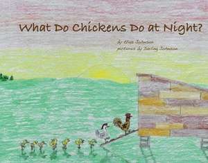 What Do Chickens Do at Night? de Elias Johnson