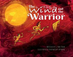 The Wind and the Warrior de S. Van Toon