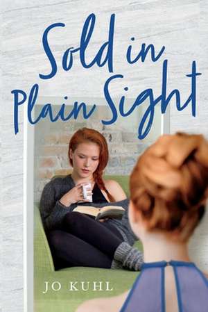 Sold in Plain Sight de Jo Kuhl