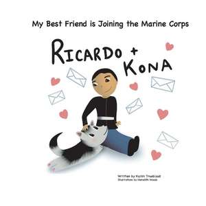 Ricardo + Kona: My Best Friend Is Joining the Marine Corps de Karim Trueblood