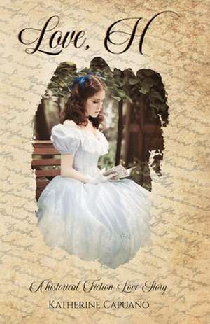 Love, H: A historical Fiction Love Story de Katherine Capuano