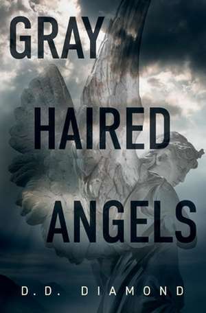 Gray Haired Angels de D.D. DIAMOND