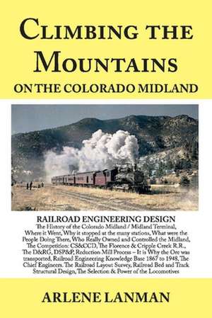 Climbing the Mountains on the Colorado Midland de Arlene Lanman