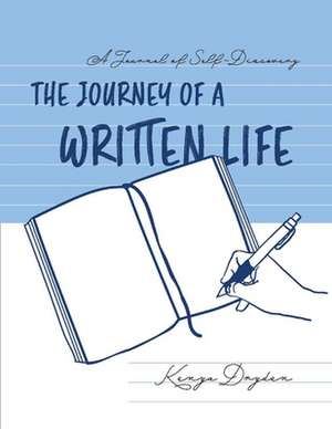 A Journal of Self-Discovery: The Journey of A Written Life de Kenya Dryden