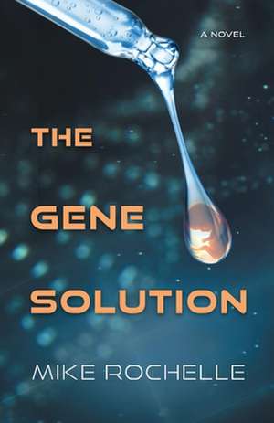 The Gene Solution de Mike Rochelle