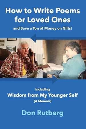 How to Write Poems for Loved Ones: and Save a Ton of Money on Gifts! de Don Rutberg