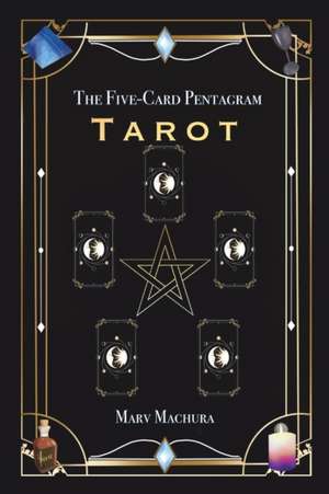 The Five-Card Pentagram Tarot de Marv Machura