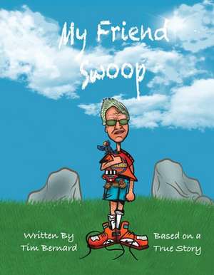 My Friend Swoop de Tim Bernard