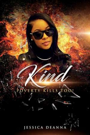 Kind Poverty Kills Too! de Jessica Deanna