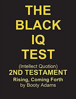 The Black IQ Test - 2nd Testament: Intellect Quotion de Booty Adams