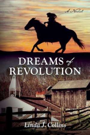 Dreams of Revolution: A Novel de Linda Collins