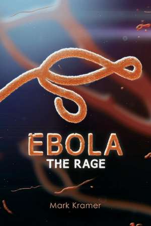 Ebola: The Rage de Mark Kramer