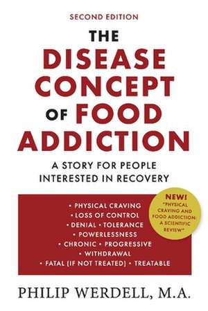 The Disease Concept of Food Addiction: A Story for People Interested in Recovery de Philip Werdell M.A.