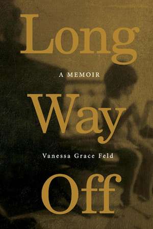 Long Way Off de Vanessa Grace Feld