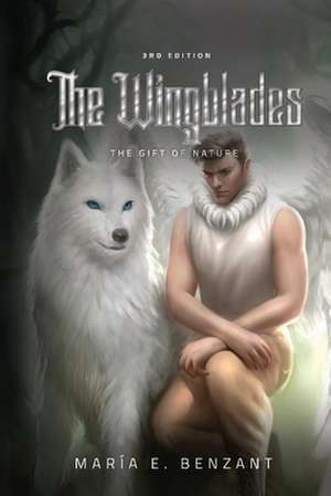 The Wingblades: The Gift of Nature de Mara E. Benzant