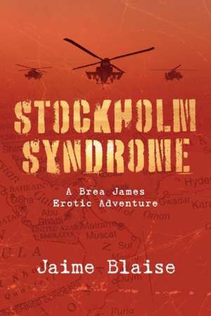 Stockholm Syndrome: A Brea James Erotic Adventure de Jaime Blaise