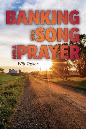 Banking on a Song and a Prayer de Will Taylor