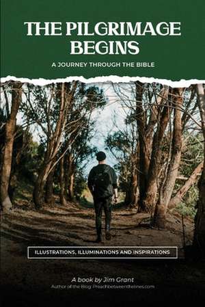 The Pilgrimage Begins: a Journey Through the Bible de Jim Grant