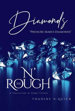 DiAmond$ N' The Rough: A Beautiful Collection of Flawed Gemstones de Thadine N. Quick