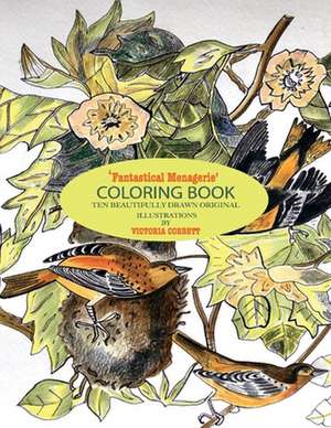 Fantastical Menagerie, Coloring Book: Ten Beautifully drawn original illustrations de Victoria Corbett