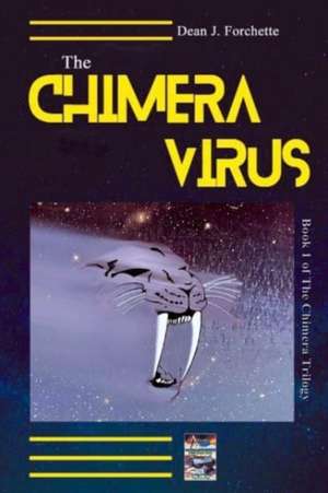 The Chimera Virus: Book 1 of the Chimera Trilogy de Dean Forchette