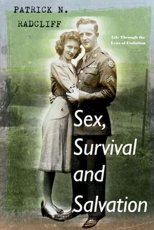 Sex, Survival and Salvation: Life Through the Lens of Evolution de Patrick Radcliff