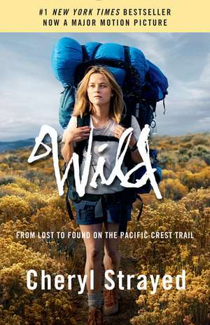 Wild: From Lost to Found on the Pacific Crest Trail de Cheryl Strayed