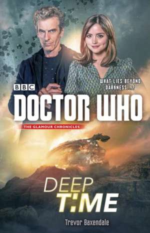 Doctor Who: Deep Time de Trevor Baxendale