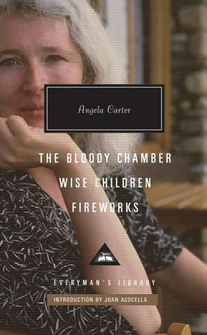 The Bloody Chamber, Wise Children, Fireworks de Angela Carter