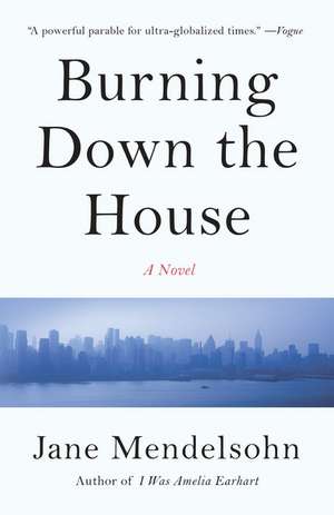 Burning Down the House de Jane Mendelsohn